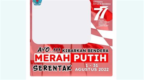 Sambut Kemerdekaan Indonesia Di Awal Agustus Ayo Buat Twibbon Kibarkan