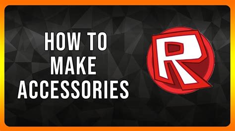 How To Make Accessories In Roblox In Youtube