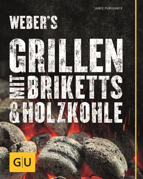 Weber S Grillen Mit Briketts Holzkohle Von Jamie Purviance Buch