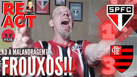 REACT SEM FILTRO FALTA MUITA MALANDRAGEM SÃO PAULO FC 1 x 3