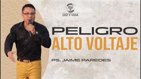 PELIGRO ALTO VOLTAJE Pastor Jaime Paredes CCI Luz Y Vida Barinas