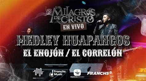 Los Milagros De Cristo Medley Huapangos El Enojon El Correl N En