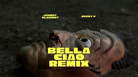 Johnny Clarinet Becky G Bella Ciao Remix Youtube