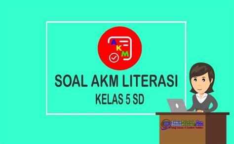 Contoh Soal AKM Literasi SD kelas 5 dan Kunci Jawaban - ADMIN SEKOLAH