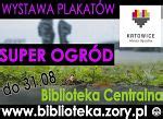 SUPER OGRÓD na plakatach w Bibliotece Właścicielem wystawy jest