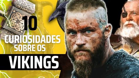 Quem eram os Vikings 10 Curiosidades sobre os guerreiros nórdicos