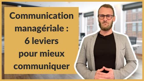 Communication Manag Riale Leviers Pour Mieux Communiquer Youtube