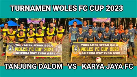 Babak Pertama TANJUNG DALOM VS KARYA JAYA FC Di Turnamen WOLES FC Cup