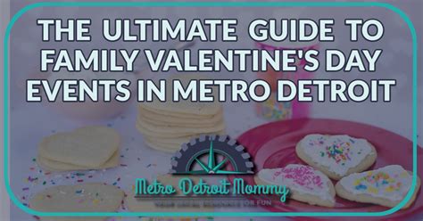 Family Valentine's Day Events in Metro Detroit: 2023 Ultimate Guide to ...