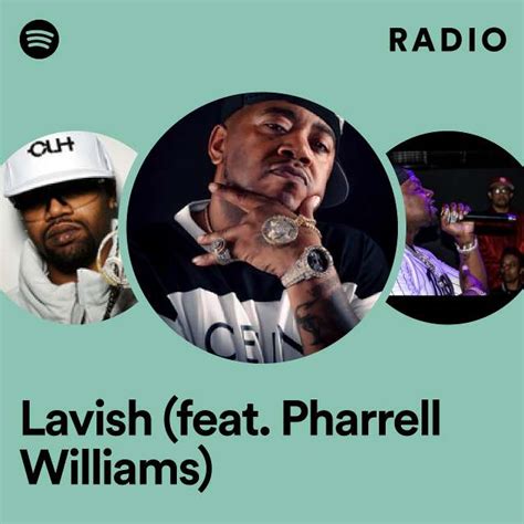 Lavish Feat Pharrell Williams Radio Playlist By Spotify Spotify