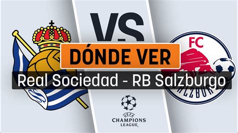 Horario Y D Nde Ver Real Sociedad Vs Rb Salzburgo Youtube