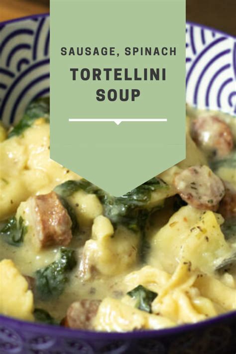 Sausage Spinach And Tortellini Soup The Buttered Home