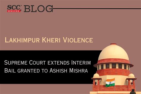 Supreme Court Extends Interim Bail Granted To Ashish Mishra In