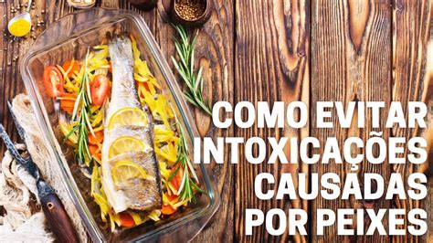 Como Evitar Intoxica Es Alimentares Causadas Por Peixes Youtube