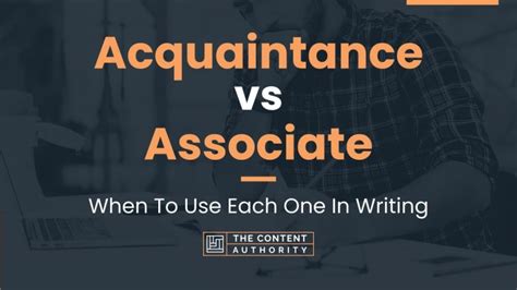 Acquaintance Vs Associate When To Use Each One In Writing