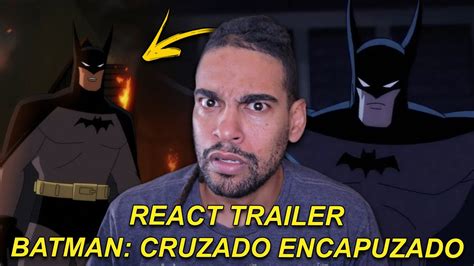 BATMAN CRUZADO ENCAPUZADO Reação ao Trailer YouTube