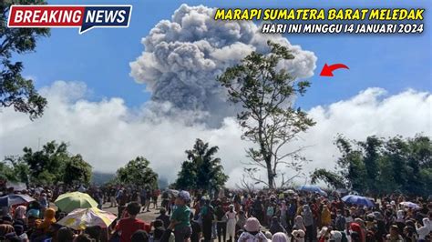 GUNUNG MARAPI SUMBAR MELEDAK TERUS MENERUS AWAN PANAS LAVA PIJAR