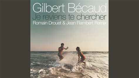 Je Reviens Te Chercher Romain Drouet Jean Flambert Remix Youtube