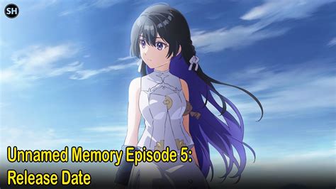 Unnamed Memory Episode 5 Release Date YouTube