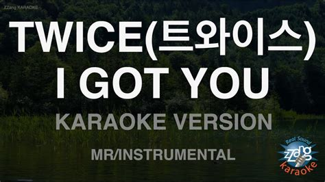 Twice I Got You Mr Instrumental Zzang Karaoke