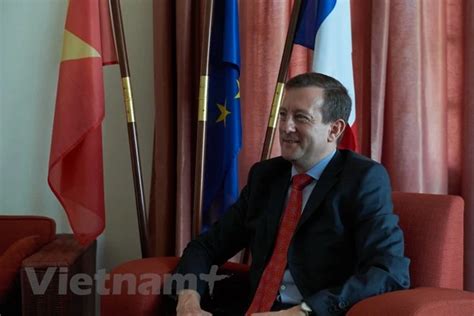 French Ambassador Highlights Growing Vietnam France Ties Vietnam