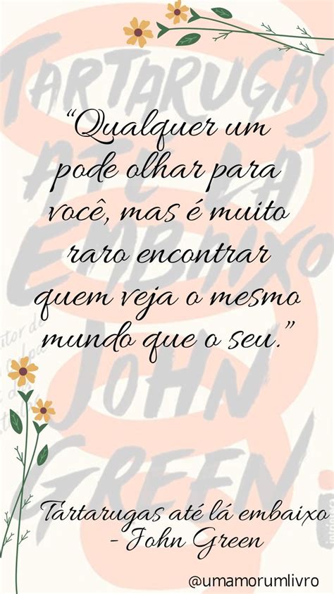 Cita O De Tartarugas At L Embaixo John Green John Green Frases