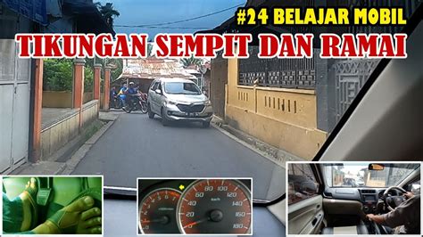 24 Belajar Mobil Tikungan Sempit Dan Ramai Belajar Nyetir Di Jalan