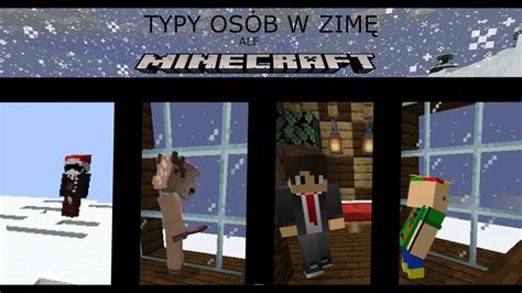 Typy OsÓb W ZimĘ Ale Minecraft Youtube