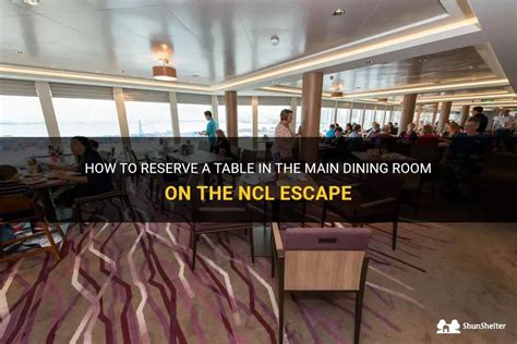 How To Reserve A Table In The Main Dining Room On The Ncl Escape