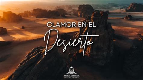 Clamor En El Desierto Youtube