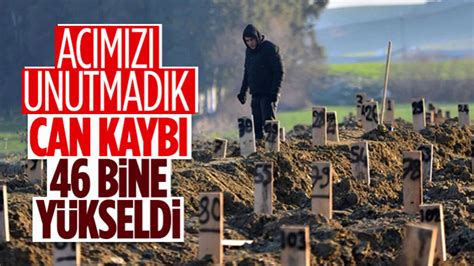 Kahramanmaraş merkezli depremlerde can kaybı 46 bini geçti