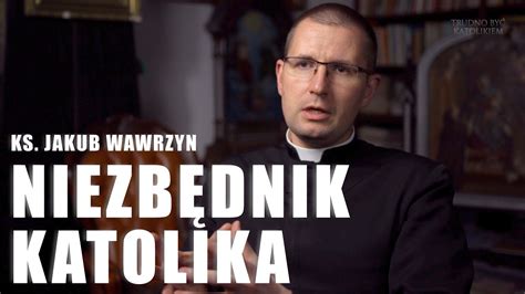 Prawdziwy Katolik Musi O Tym Wiedzie Ks Jakub Wawrzyn Fsspx Youtube