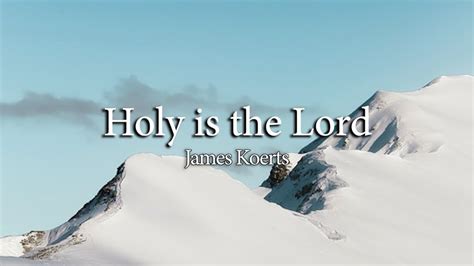 Holy Is The Lord James Koerts Piano Accompaniment Youtube