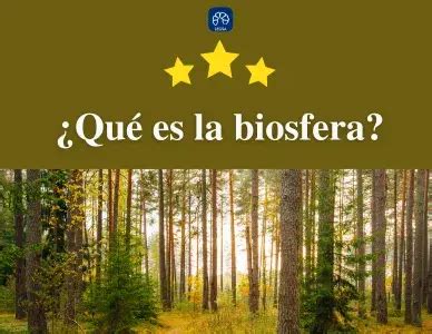 Qué es la biosfera Concepto y Ejemplos