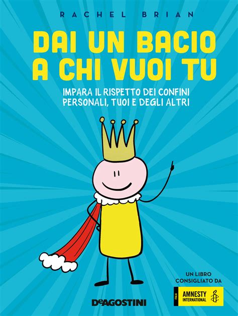 Dai Un Bacio A Chi Vuoi Tu Di Rachel Brian Libri De Agostini Libri