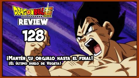 DRAGON BALL SUPER CAPITULO 128 REVIEW RESUMEN Orgullo Hasta El Final