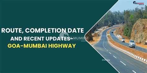 Goa Mumbai Highway Route Completion Date Time Recent Updates