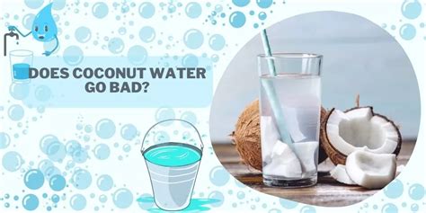 Does Coconut Water Go Bad