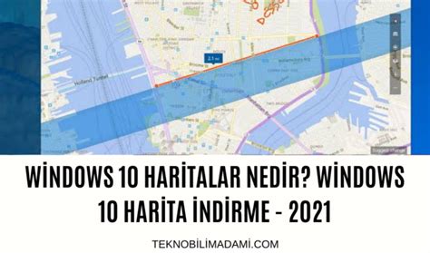 Windows Haritalar Nedir Windows Harita Indirme Tekno