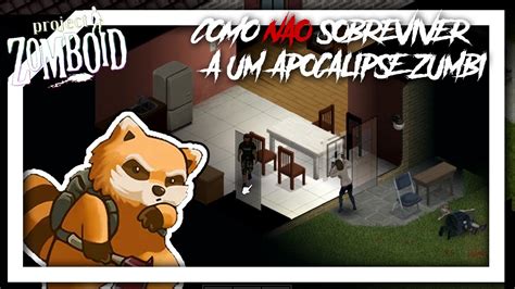 Como N O Sobreviver A Um Apocalipse Zumbi Project Zomboid Youtube