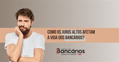 Como Os Juros Altos Afetam A Vida Dos Banc Rios Banc Rios Jundia