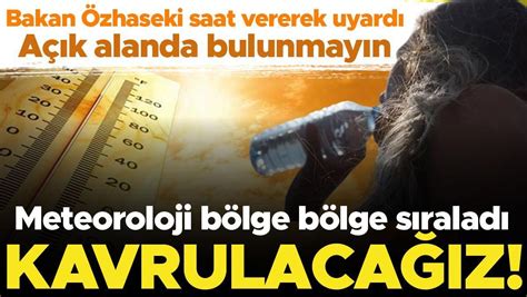 Meteoroloji den sıcaklık uyarısı 10 15 derece yükselecek Bakan