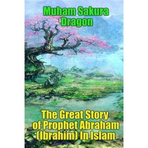 The Great Story Of Prophet Abraham Ibrahim In Islam Paperback