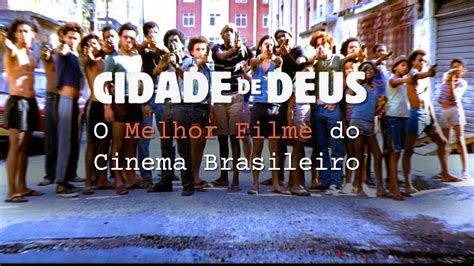 Cidade De Deus O Melhor Filme Do Cinema Brasileiro YouTube