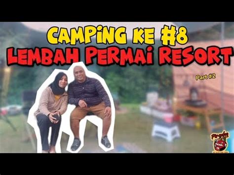 Lpr Camping Ground Camping Fasilitas Resort Lembah Permai Resort