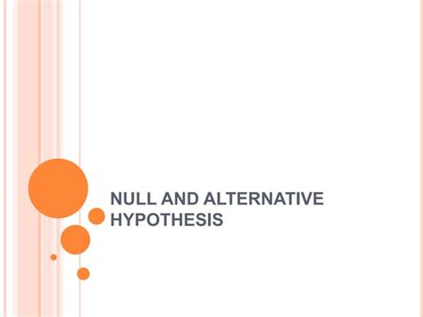 Null And Alternative Hypothesis Pptx