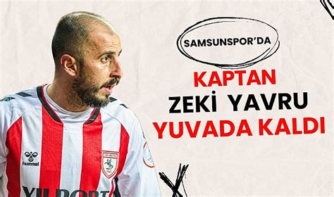 Samsunspor da kaptan Zeki Yavru yuvada kaldı SAMSUNSPOR Gazete Gerçek