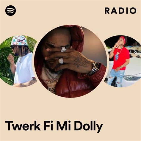 Twerk Fi Mi Dolly Radio Playlist By Spotify Spotify