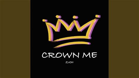 Crown Me Youtube