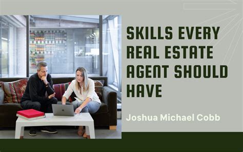 Skills Every Real Estate Agent Should Have Joshua Michael Cobb Real Estate